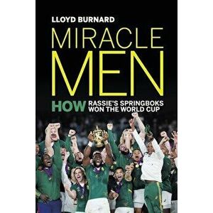 Miracle Men: How Rassie's Springboks won the World Cup, Paperback - Lloyd Burnard imagine