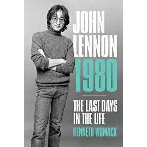 John Lennon, 1980: The Final Days, Paperback - Kenneth Womack imagine