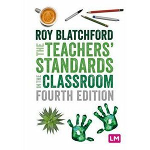 Teachers' Standards in the Classroom, Paperback - Roy Blatchford imagine