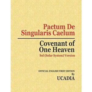 Pactum De Singularis Caelum (Covenant of One Heaven): Sol (Solar System) Version, Paperback - *** imagine