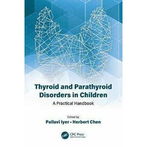 Thyroid and Parathyroid Disorders in Children. A Practical Handbook, Paperback - *** imagine