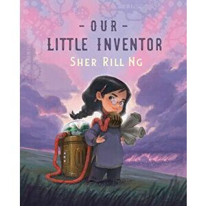 Our Little Inventor, Hardcover - Sher Rill Ng imagine