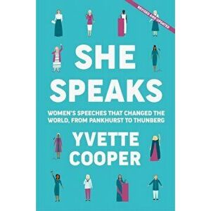 She Speaks. Women's Speeches That Changed the World, from Pankhurst to Greta, Paperback - Yvette Cooper imagine