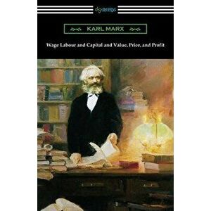 Wage Labour and Capital and Value, Price, and Profit, Paperback - Karl Marx imagine