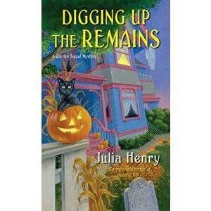 Digging Up the Remains, Paperback - Julia Henry imagine