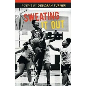 Sweating It Out, Paperback - Deborah Turner imagine