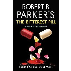 Robert B. Parker's The Bitterest Pill. A Jesse Stone Novel, Paperback - Reed Farrel Coleman imagine