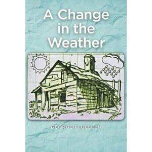 A change in the weather, Paperback - George Fluellen imagine