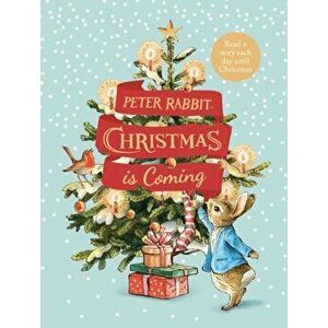 Peter Rabbit: Christmas is Coming. A Christmas Countdown Book, Hardback - Beatrix Potter imagine