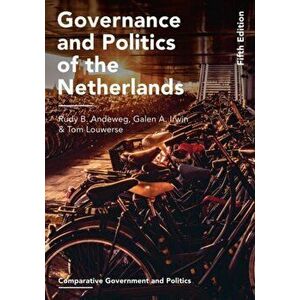 Governance and Politics of the Netherlands, Paperback - Tom Louwerse imagine