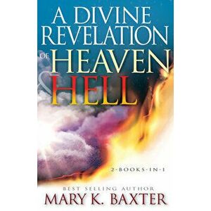 A Divine Revelation of Heaven & Hell, Paperback - Mary K. Baxter imagine