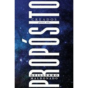Creados Para Un Propósito, Paperback - Guillermo Maldonado imagine