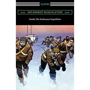 South: The Endurance Expedition, Paperback - Sir Ernest Shackleton imagine