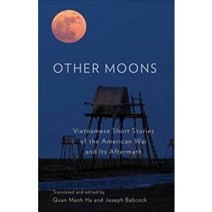Other Moons. Vietnamese Short Stories of the American War and Its Aftermath, Paperback - *** imagine