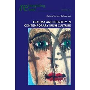 Trauma and Identity in Contemporary Irish Culture, Paperback - *** imagine