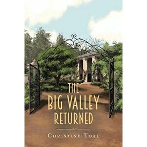 The Big Valley Returned, Paperback - Christine Toal imagine