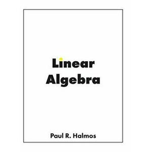Linear Algebra: Finite-Dimensional Vector Spaces, Hardcover - Paul R. Halmos imagine