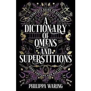 Dictionary of Omens and Superstitions, Paperback - Philippa Waring imagine