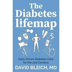 Diabetes LIFEMAP. Data Driven Diabetes Care for the 21st Century, Paperback - David Bleich imagine