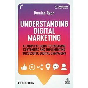 Understanding Digital Marketing, Paperback - Damian Ryan imagine