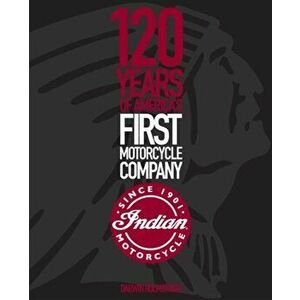 Indian Motorcycle. 120 Years of America's First Motorcycle Company, Hardback - Darwin Holmstrom imagine