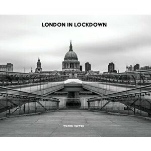 London In Lockdown, Hardcover - Wayne Howes imagine
