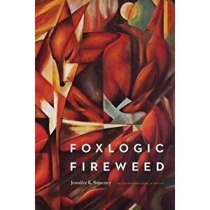 Foxlogic, Fireweed, Paperback - Jennifer K. Sweeney imagine