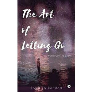 The Art of Letting Go: Poetry for the Seekers, Paperback - *** imagine
