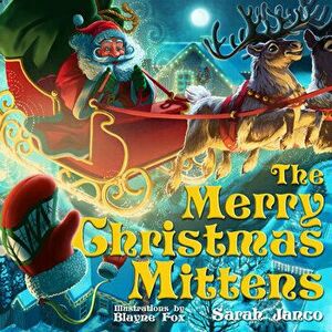 The Merry Christmas Mittens, Hardcover - Sarah Janco imagine