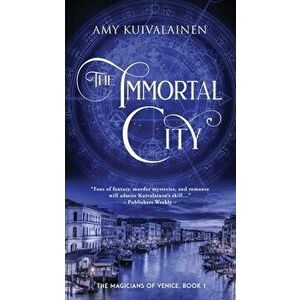 The Immortal City, Paperback - Amy Kuivalainen imagine