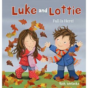 Luke & Lottie. Fall Is Here!, Hardcover - Ruth Wielockx imagine