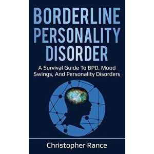 Borderline Personality Disorder: A survival guide to BPD, mood swings, and personality disorders, Hardcover - Christopher Rance imagine