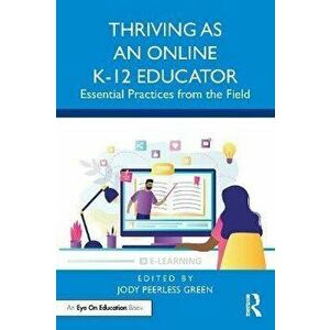 Thriving as an Online K-12 Educator. Essential Practices from the Field, Paperback - *** imagine