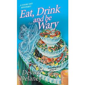 Eat, Drink and Be Wary, Paperback - Devon Delaney imagine