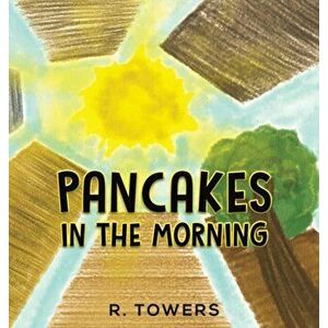 Pancakes in the Morning, Hardback - R. Towers imagine