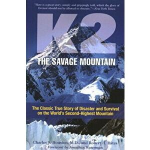 K2, The Savage Mountain: The Classic True Story Of Disaster And Survival On The World's Second-Highest Mountain - Charles Houston imagine