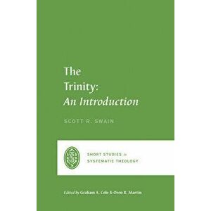 The Trinity: An Introduction, Paperback - Scott Swain imagine