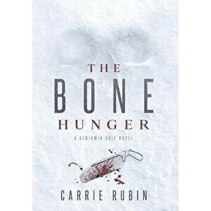 The Bone Hunger, Hardcover - Carrie Rubin imagine