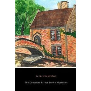 The Complete Father Brown Mysteries, Paperback - G. K. Chesterton imagine