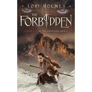 The Forbidden: Book 1 of The Ancestors Saga, A Fantasy Romance Series, Hardcover - Lori Holmes imagine