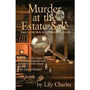 Murder at the Estate Sale: First in the Molly & Emma Booksellers Series, Paperback - Lily Charles imagine