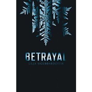 Betrayal, Paperback - Lilja Sigurdardottir imagine