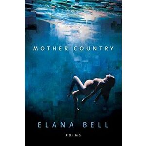 Mother Country, Paperback - Elana Bell imagine