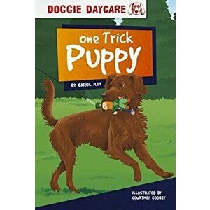 Doggy Daycare: One Trick Puppy, Paperback - Carol Kim imagine