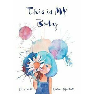 This is MY Body: A children's book about body autonomy and consent, Hardcover - Lil Carlé imagine