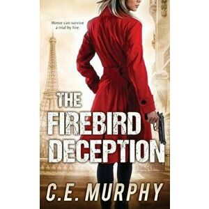 The Firebird Deception: Author's Preferred Edition, Paperback - C. E. Murphy imagine