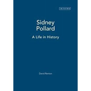 Sidney Pollard. A Life in History, Paperback - David Renton imagine