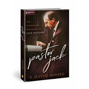 Pastor Jack: The Authorized Biography of Jack Hayford, Hardcover - S. David Moore imagine