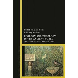 Ecology and Theology in the Ancient World. Cross-Disciplinary Perspectives, Paperback - *** imagine