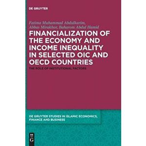 Financialization of the economy and income inequality in selected OIC and OECD countries. The role of institutional factors, Hardback - Baharom Abdul imagine